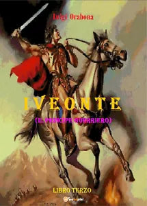Iveonte 3 Il principe guerriero di Luigi Orabona