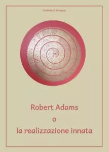 Robert Adams o la realizzazione innata di Isabella Di Soragna