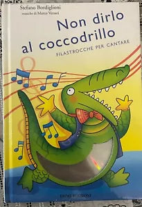 Non dirlo al coccodrillo Filastrocche per cantare Con CD Audio di Stefano Bor