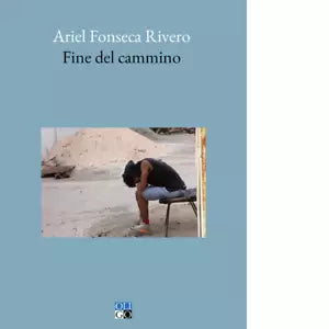 Fine del cammino di Ariel Fonseca Rivero