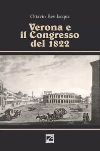 Verona e il congresso del 1822 di Ottavio Bevilacqua