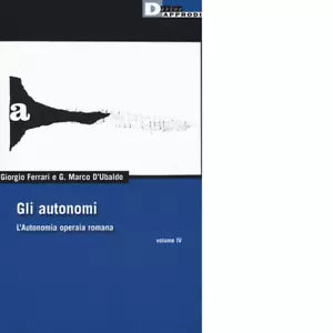 Gli autonomi vol IV di G MARCO D UBALDO