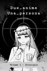 Due anime Una persona Principio Volume 1 di Thomas Saresini