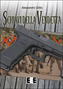 Schiavi della vendetta di Cirillo Alessandro, 2016, Ee-edizioni Esordienti