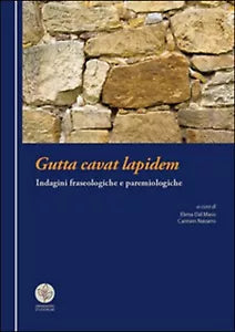 Gutta cavat lapidem. Indagini fraseologiche e paremiologiche, E. Dal Maso, C. N.