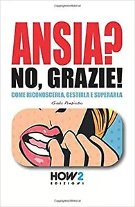 Ansia? no, grazie! di Giada Prezioso, 2020, How2