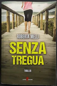 Senza tregua di Roberta Melli | Editore: Leone Misteria