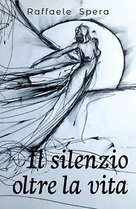 Il silenzio oltre la vita di Raffaele Spera, 2018, Youcanprint