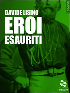 Eroi esauriti di Davide Lisino, 2014, Goware