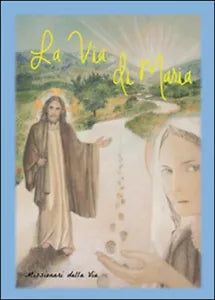 La via di Maria - Missionarie Della Via, 2015, Youcanprint