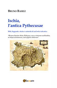 Ischia, l’antica Pythecusae. Miti, leggende, storia e curiosita di un’isola vulc