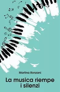 La musica riempe i silenzi di Martina Ronzani, 2019, Youcanprint