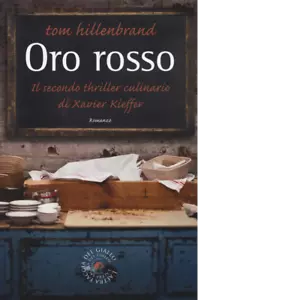 Oro rosso Il secondo thriller culinario di Xavier Kieffer di Tom Hillenbrand