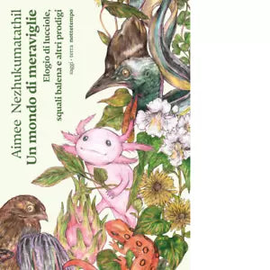 Un mondo di meraviglie di Aimee Nezhukumatathil