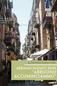Abbiamo iniziato bene abbuonu accuminciammu di Alessandro Sarra Fiore, 2019