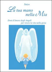 La tua mano nella mia - Satya, 2014, Youcanprint