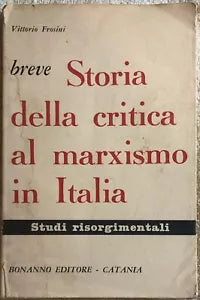 Breve storia della critica al Marxismo in Italia di Vittorio Frosini, 1965, Bo