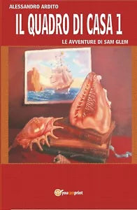 Il quadro di casa 1 - Le avventure di Sam Glem di Alessandro Ardito, 2017