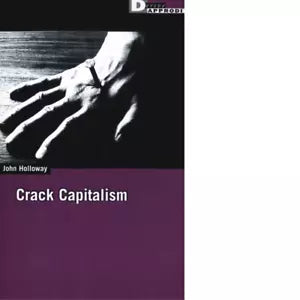 CRACK CAPITALISM di JOHN HOLLOWAY