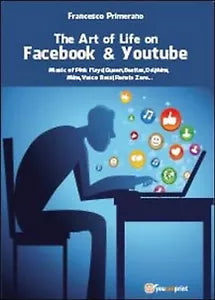 The art of life on Facebook & Youtube di Francesco Primerano, 2013, Youcanpri