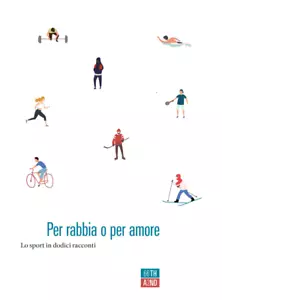 Per rabbia o per amore Lo sport in dodici racconti di Aa vv