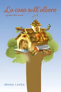 La casa sull’albero e qualche storia ancora di Bruna Lanza, 2021, Youcanprint
