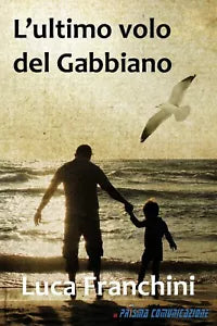 L’ultimo volo del Gabbiano di Luca Franchini, 2020, Il Prisma Comunicazione