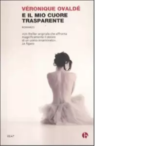 E il mio cuore trasparente di V ronique Ovald