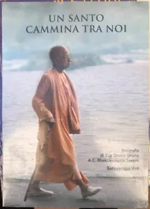 Un santo cammina tra noi di A c bhaktivedanta Swami Prabhupada