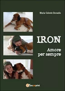Iron. Amore per sempre di M. Celeste Donadio, 2015, Youcanprint