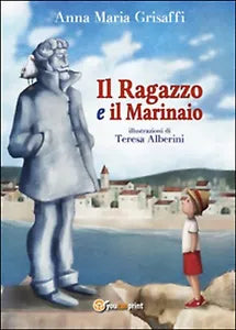 Il ragazzo e il marinaio di Anna M. Grisaffi, 2015, Youcanprint