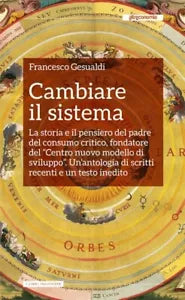 Cambiare il sistema La storia e il pensiero del padre del consumo critico