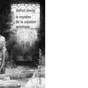 Le myst re de la cr ation artistique di Stefan Zweig