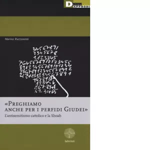PREGHIAMO ANCHE PER I PERFIDI GIUDEI di MARINO RUZZENENTI