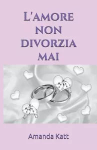 L amore non divorzia mai di Amanda Katt
