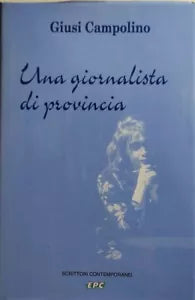 Una giornalista di provincia di Giusi Campolino, 1995, Edizioni Pina Catania