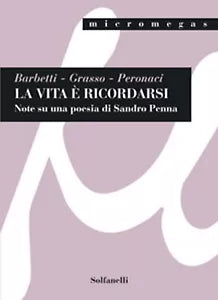 LA VITA E RICORDARSI Note su una poesia di Sandro Penna AA. VV., Solfanelli