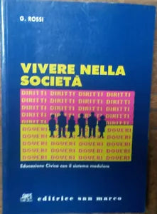 Vivere nella societa - G. Rossi - Editrice San Marco,1992 - R