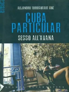 Cuba particular Sesso all Avana di Alejandro Ruiz Torreguitart