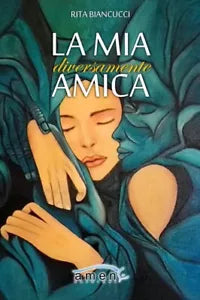 La mia diversamente amica di Rita Biancucci