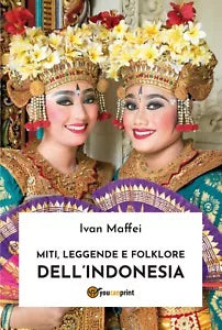 Miti, leggende e folklore dell’Indonesia di Ivan Maffei, 2019, Youcanprint