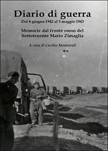 Diario di guerra. Dal 6 giugno 1942 al 5 maggio 1943. Memorie dal fronte russo