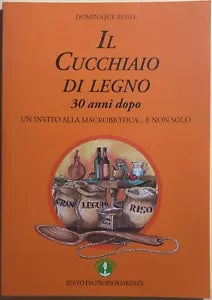 Il cucchiaio di legno, 30 anni dopo di Dominique Rosel, 2014, Probios Firenze