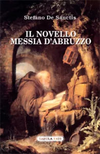 Il novello messia d’Abruzzo di Stefano De Sanctis, 2015, Tabula Fati