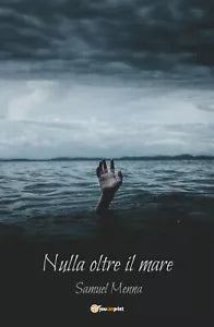Nulla oltre il mare di Samuel Menna, 2019, Youcanprint