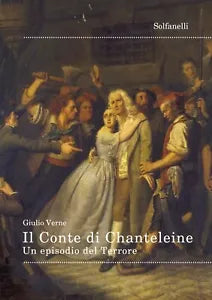 Il Conte di Chanteleine Un episodio del Terrore di Jules Verne