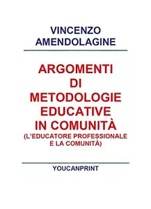 Argomenti di metodologie educative in comunita, Vincenzo Amendolagine, 2018