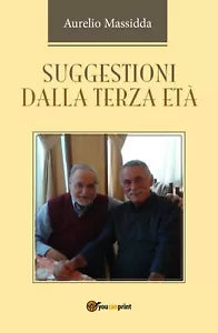 Suggestioni dalla terza eta di Aurelio Massidda, 2018, Youcanprint