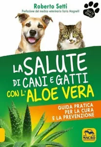 La salute di cani e gatti con l aloe vera Guida pratica per la cura e la preven