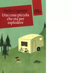 Una cosa piccola che sta per esplodere di Paolo Cognetti